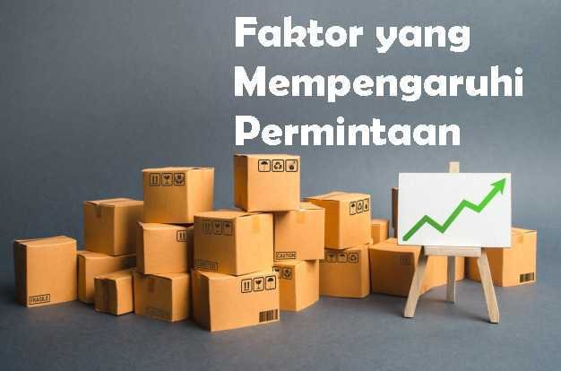 Faktor Yang Mempengaruhi Permintaan